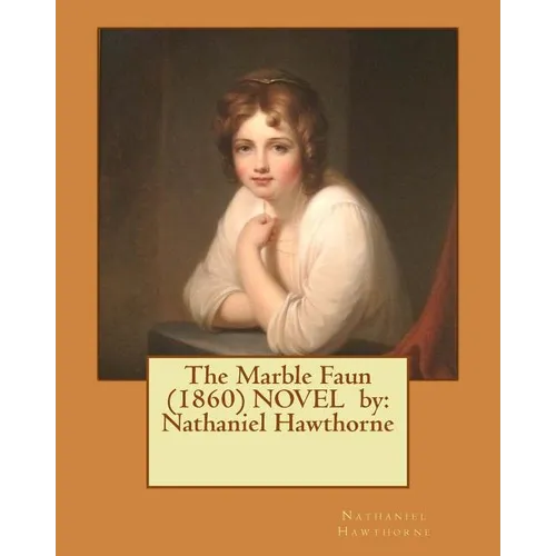 The Marble Faun (1860) NOVEL by: Nathaniel Hawthorne