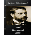 The wizard (1896) NOVEL by Henry Rider Haggard (World's Classics)