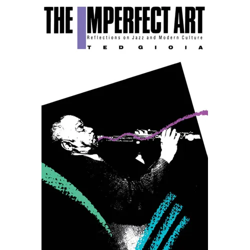 The Imperfect Art: Reflections on Jazz and Modern Culture