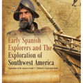 Early Spanish Explorers and The Exploration of Southwest America Exploration of the Americas Grade 3 Children's Exploration Books