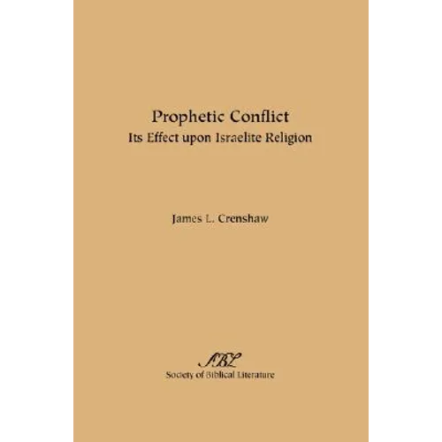 Prophetic Conflict: Its Effect Upon Israelite Religion