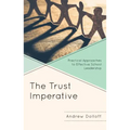 The Trust Imperative: Practical Approaches to Effective School Leadership