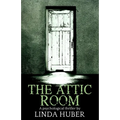 The Attic Room: A psychological thriller