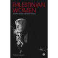Palestinian Women: Narrative Histories and Gendered Memory