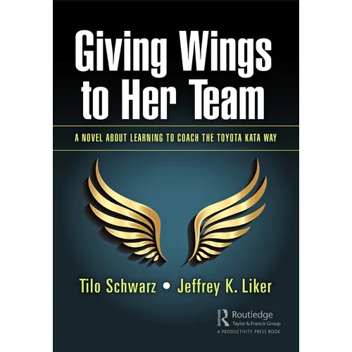 Giving Wings to Her Team: A Novel About Learning to Coach the Toyota Kata Way