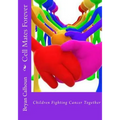 Cell Mates Forever: Children Fighting Cancer Together