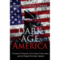 Dark Age America: Climate Change, Cultural Collapse, and the Hard Future Ahead