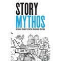 StoryMythos: A Movie Guide to Better Business Stories