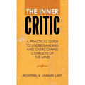 The Inner Critic: A Practical Guide to Understanding and Overcoming Conflicts of the Mind