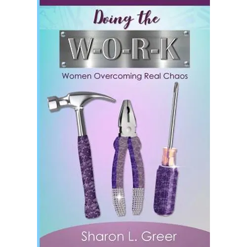 Doing the W-O-R-K: Women Overcoming Real Khaos