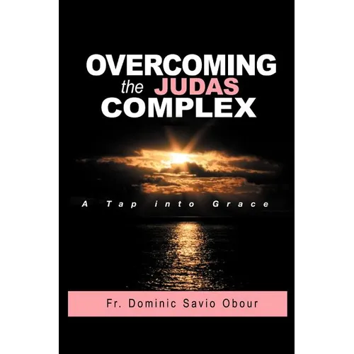 OVERCOMING THE JUDAS COMPLEX A Tap into Grace