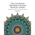 The Less Stress Mandala Coloring Book for Adults Volume 1: A Coloring Book for Relaxation, Recreation, Meditation and Mindfulness