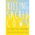 Killing Sacred Cows: 31 Days of Freedom