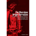 The Cherokee Origin Narrative: Authentic Text of William Eubanks' "Red Man's Origin" with Notes and Illustrations