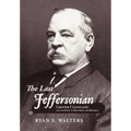 The Last Jeffersonian: Grover Cleveland and the Path to Restoring the Republic