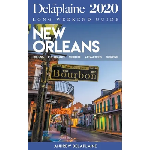 New Orleans - The Delaplaine 2020 Long Weekend Guide