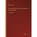 The Grey Brethren, and Other Fragments in Prose and Verse: in large print