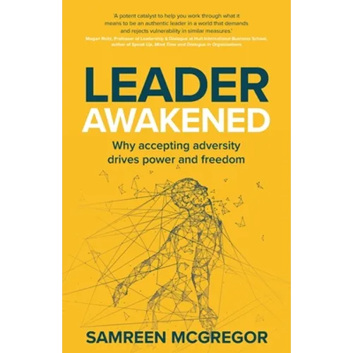 Leader Awakened: Why Accepting Adversity Drives Power and Freedom