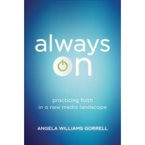Always on: Practicing Faith in a New Media Landscape