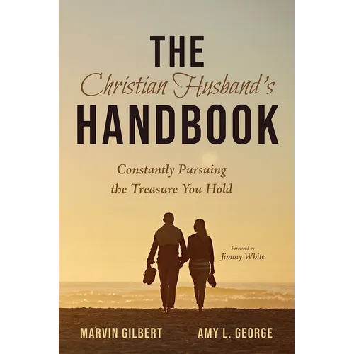 The Christian Husband's Handbook: Constantly Pursuing the Treasure You Hold