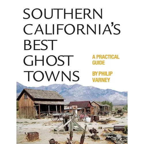 Southern California's Best Ghost Towns: A Practical Guide