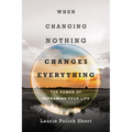 When Changing Nothing Changes Everything: The Power of Reframing Your Life