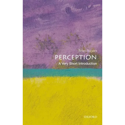 Perception: A Very Short Introduction