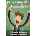 Early Retirement Accelerated: 19 Essential Methods to Transform Your Savings