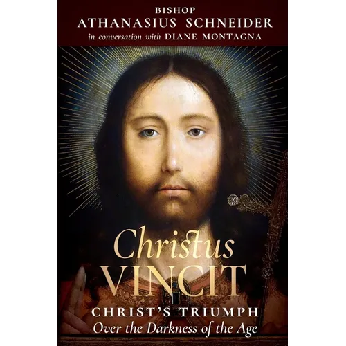 Christus Vincit: Christ's Triumph Over the Darkness of the Age