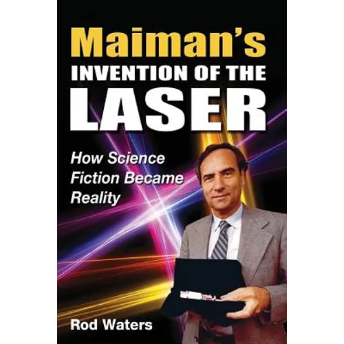 Maiman's Invention of the Laser: How Science Fiction Became Reality