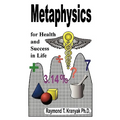 Metaphysical Secrets for Health and Success in Life