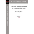 The Silver Magnet: Fifty Years in a Mexican Silver Mine
