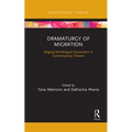 Dramaturgy of Migration: Staging Multilingual Encounters in Contemporary Theatre