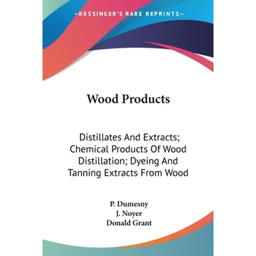 Wood Products: Distillates And Extracts; Chemical Products Of Wood Distillation; Dyeing And Tanning Extracts From Wood