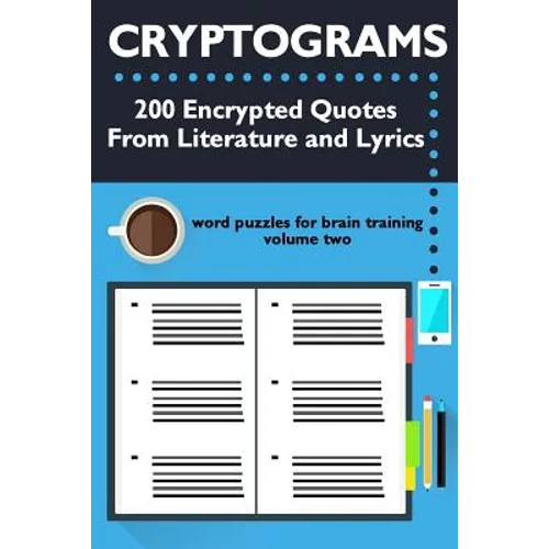 Cryptograms: 200 Encrypted Quotes From Literature and Lyrics