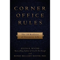Corner Office Rules: The 10 Realities of Executive Life