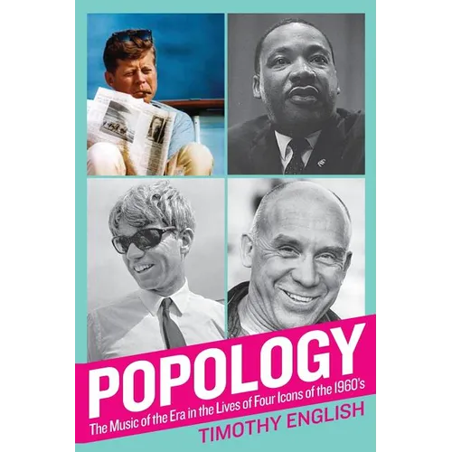 Popology: The Music of the Era in the Lives of Four Icons of the 1960s