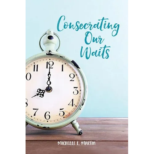 Consecrating Our Waits