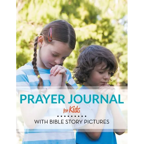 Prayer Journal For Kids: With Bible Story Pictures