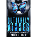 Butterfly Kisses: A Thrilling Serial Killer Novel