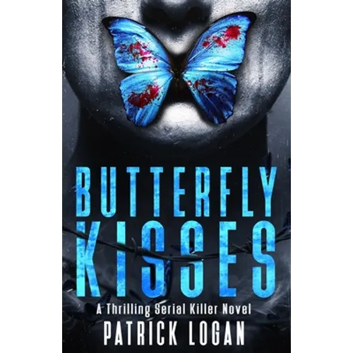 Butterfly Kisses: A Thrilling Serial Killer Novel