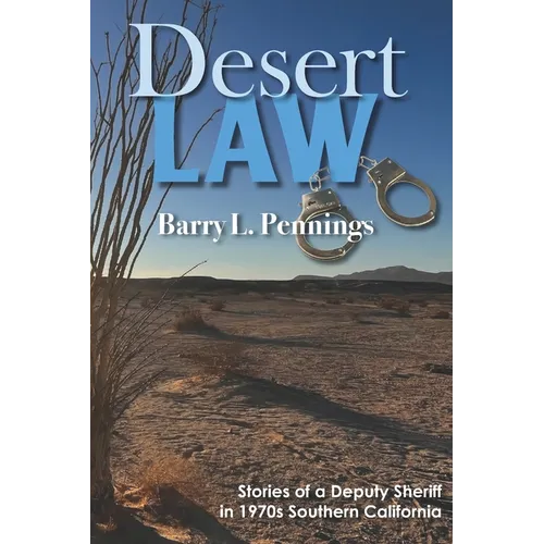 Desert Law: Stories of a Deputy Sheriff in 1970s Southern California