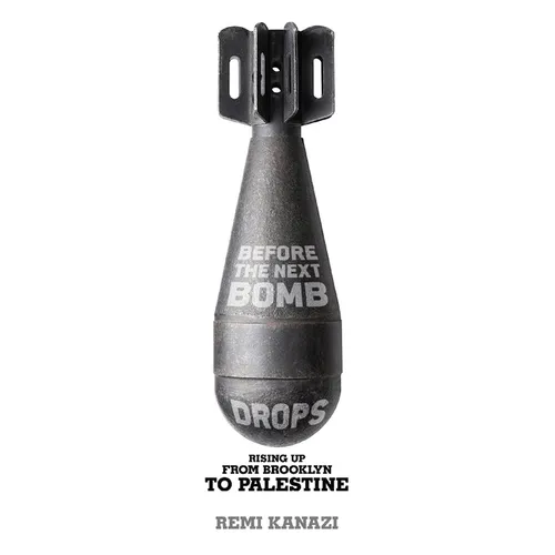 Before the Next Bomb Drops: Rising Up from Brooklyn to Palestine