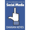 The Rule-Breaker's Guide to Social Media