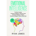 Emotional Intelligence: 3 Manuscripts - Emotional Intelligence Definitive Guide, Emotional Intelligence Mastery, Emotional Intelligence Complete Step