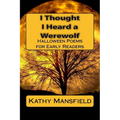 I Thought I Heard a Werewolf: Halloween Poems for Early Readers