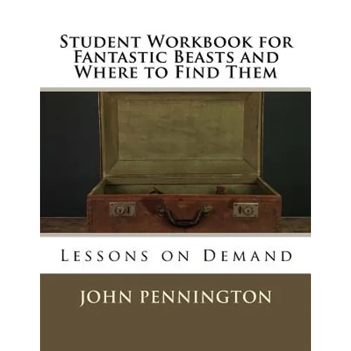 Student Workbook for Fantastic Beasts and Where to Find Them: Lessons on Demand