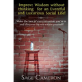 Improv: Wisdom Without Thinking For An Eventful and Luxurious Social Life!