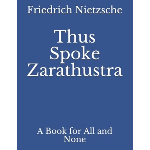 Thus Spoke Zarathustra: A Book for All and None