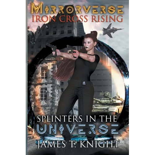 Mirror-Verse, Iron Cross Rising: Splinters in the Universe
